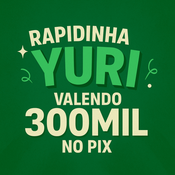 🏆 RAPIDINHA DO YURI VALENDO 300K NO PIX! 💰